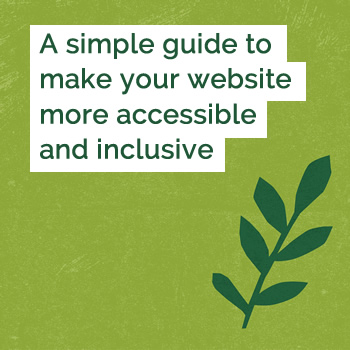 Text saying 'A simple guide to make your website more accessible and inclusive' on a green background with a leaf illustration